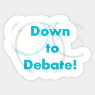 Down to debate tee Sticker